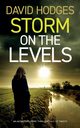 STORM ON THE LEVELS an addictive crime thriller full of twists, Hodges David
