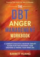 The DBT Anger Management Workbook, Huang Barrett