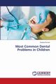 Most Common Dental Problems in Children, Kumari Supriya