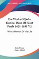 The Works Of John Donne, Dean Of Saint Paul's 1621-1631 V2, Donne John