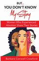 But...You Don't Know My Story, Crawford Barbara Conwell