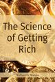 The Science of Getting Rich, Wattles Wallace D.