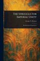 The Struggle for Imperial Unity, Denison George T. (George Taylor)