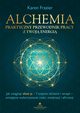 Alchemia Praktyczny przewodnik pracy z twoj energi, Frazier Karen