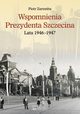 Wspomnienia Prezydenta Szczecina. Lata 1946-1947, Zaremba Piotr