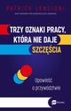Trzy oznaki pracy, ktra nie daje szczcia, Lencioni Patrick