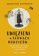 Uwizieni w sowach rodzicw, Kozak Agnieszka, Wasilewski Jacek