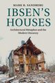 Ibsen's Houses, Sandberg Mark B.