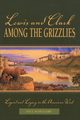 Lewis and Clark among the Grizzlies, Schullery Paul