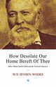 How Desolate Our Home Bereft Of Thee, Jensen Weeks Sue
