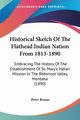 Historical Sketch Of The Flathead Indian Nation From 1813-1890, Ronan Peter