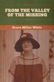 From the Valley of the Missing, White Grace Miller