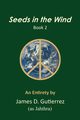 Seeds in the Wind - Book 2, Gutierrez James D.