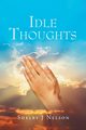 Idle Thoughts, Nelson Shelby J.