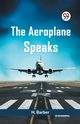 The Aeroplane Speaks, Barber H.
