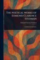 The Poetical Works of Edmund Clarence Stedman, Stedman Edmund Clarence
