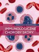 Immunologiczne choroby skry, Pituch-Noworolska A.