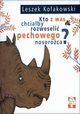 Kto z was chciaby rozweseli pechowego nosoroca, Koakowski Leszek