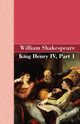 King Henry IV, Part 1, Shakespeare William