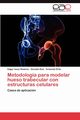 Metodologia Para Modelar Hueso Trabecular Con Estructuras Celulares, Ram Rez Edgar Isaac