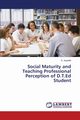 Social Maturity and Teaching Professional Perception of D.T.Ed Student, Jeyanthi R.