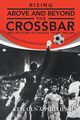 Rising Above and Beyond the Crossbar, Phillips Lincoln a.