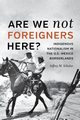Are We Not Foreigners Here?, Schulze Jeffrey M.