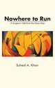 Nowhere to Run, Khan Suheal Ali