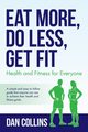 Eat More, Do Less, Get Fit, Collins Dan
