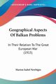 Geographical Aspects Of Balkan Problems, Newbigin Marion Isabel