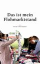 Das ist mein Flohmarktstand, zu Moschdehner Herold