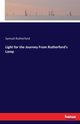 Light for the Journey From Rutherford's Lamp, Rutherford Samuel