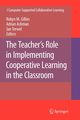 The Teacher's Role in Implementing Cooperative Learning in the Classroom, 