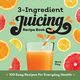 3-Ingredient Juicing Recipe Book, Day Nora