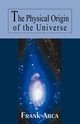 The Physical Origin of the Universe, Arca Frank