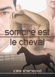 Sombre est le cheval, Sherwood Kate