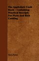 The Appledore Cook Book - Containing Practical Receipts For Plain And Rich Cooking, Parloa Maria