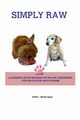 Simply Raw for Dogs and Cats, Agius Nicole