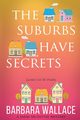 The Suburbs Have Secrets, Wallace Barbara
