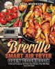 Breville Smart Air Fryer Oven Cookbook, Bertrand Raymond