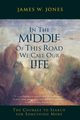 In the Middle of This Road We Call Our Life, Jones James W