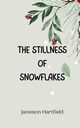The Stillness of Snowflakes, Hartfield Jameson