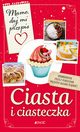 Mamo daj mi przepis Ciasta i ciasteczka, Bielecka Justyna
