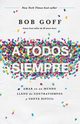 A todos, siempre | Softcover  | Everybody, Always, Goff Bob