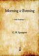 Morning and Evening, Spurgeon C. H.