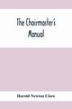 The Choirmaster'S Manual, Newton Clare Harold