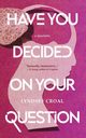 Have You Decided on Your Question, Croal Lyndsey