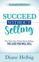 Succeed Without Selling, Helbig Diane