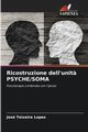 Ricostruzione dell'unit? PSYCHE/SOMA, Teixeira Lopes Jos