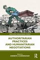 Authoritarian Practices and Humanitarian Negotiations, 